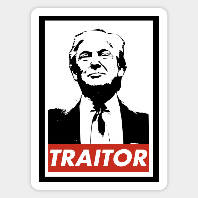 Trump the Traitor Sticker by WeTheImmigrant